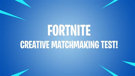 fortnite creative matchmaking test